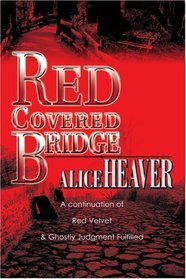 RED COVERED BRIDGE: A continuation of Red Velvet and Ghostly Judgment Fulfilled