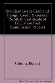 Standard Grade Craft and Design: Credit & General (Scottish Certificate of Education Past Examination Papers)