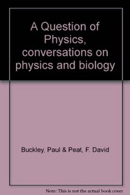 A Question of Physics Conversations in Physics and Biology