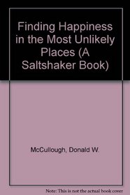 Finding Happiness in the Most Unlikely Places (A Saltshaker Book)