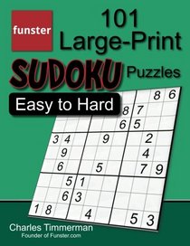 Funster 101 Large-Print Sudoku Puzzles Easy to Hard: One puzzle per page with room to work