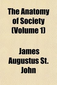 The Anatomy of Society (Volume 1)