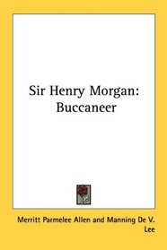 Sir Henry Morgan: Buccaneer