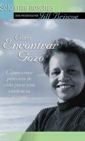 Cómo encontrar gozo (Just Between Us) (Spanish Edition)