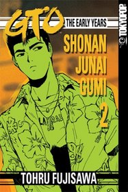 GTO: The Early Years -- Shonan Junai Gumi Volume 2 (Shonan Junai Gumi (Graphic Novels))