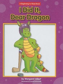 I Did It, Dear Dragon (A Beginning-to-Read Book Series)