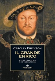 Il grande Enrico. Vita di Enrico VIII, re d'Inghilterra (Great Harry) (Italian Edition)