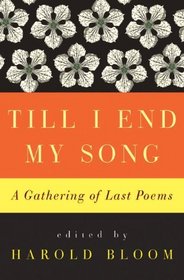 Till I End My Song: A Gathering of Last Poems