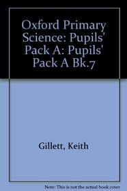Oxford Primary Science: Pupils' Pack A (Bk.7)
