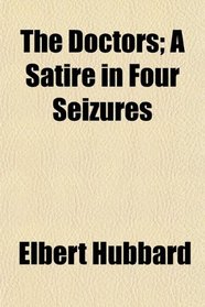 The Doctors; A Satire in Four Seizures