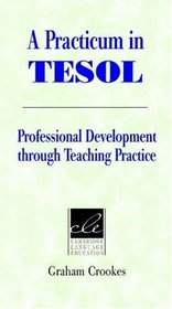 A Practicum in TESOL : Professional Development through Teaching Practice (Cambridge Language Education)