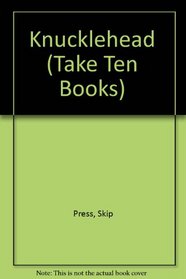 Knucklehead (Take Ten Books)