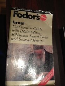 Israel: The Complete Guide with Biblical Sites, Desert Treks, Kibbutzim and Seacoast Res orts (Fodor's Israel)
