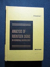 Analysis of Roentgen Signs in General Radiology  -  Volume 1