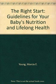 The Right Start: Guidelines for Your Baby's Nutrition and Lifelong Health