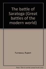 The battle of Saratoga (Great battles of the modern world)