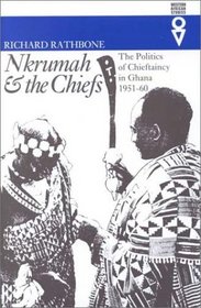 Nkrumah & Chiefs: Politics Of Chieftaincy In Ghana 1951-1960 (Western African Studies)