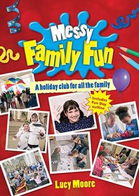 Messy Family Fun: A Holiday Club for All the Family