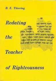 Redating the teacher of righteousness (Australian and New Zealand studies in theology and religion)