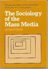 The Sociology of the Mass Media (Themes & perspectives in sociology)