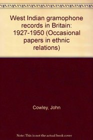 West Indian gramophone records in Britain, 1927-1950 (Occasional papers in ethnic relations)