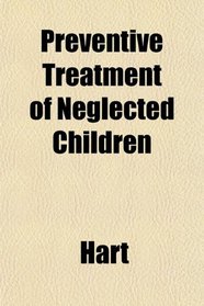 Preventive Treatment of Neglected Children