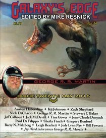 Galaxy's Edge Magazine: Issue 20, May 2016 (George R. R. Martin Special) (Volume 20)