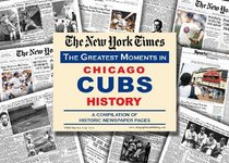 New York Times Greatest Moments in Chicago Cubs History