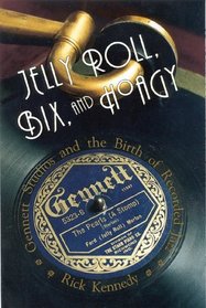 Jelly Roll, Bix, and Hoagy: Gennett Studios and the Birth of Recorded Jazz