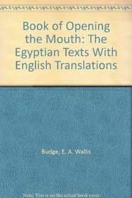 Book of Opening the Mouth: The Egyptian Texts With English Translations (2 Volumes in 1)