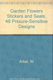 Garden Flowers Stickers and Seals: 48 Pressure-Sensitive Designs