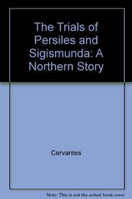 The Trials of Persiles and Sigismunda: A Northern Story