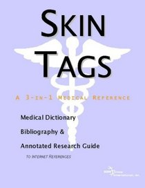 Skin Tags: A Medical Dictionary, Bibliography, And Annotated Research Guide To Internet References