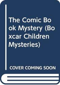 The Comic Book Mystery (Boxcar Children)
