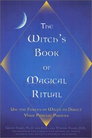 Witch's Book of Magical Ritual : Use the Forces of Wicca to Direct Your Psychic Powers