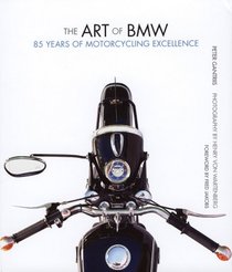 The Art of BMW: 85 Years of Motorcycling Excellence