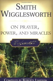 Smith Wigglesworth on Prayer