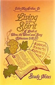 Living in the Spirit (John MacArthur's Bible studies)