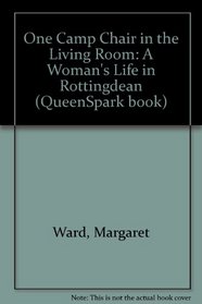 One Camp Chair in the Living Room: A Woman's Life in Rottingdean (QueenSpark book)