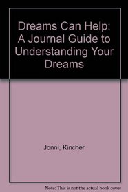 Dreams Can Help: A Journal Guide to Understanding Your Dreams and Making Them Work for You (Self-Help for Kids Series)