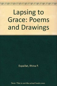 Lapsing to Grace: Poems and Drawings