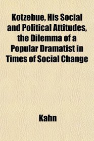 Kotzebue, His Social and Political Attitudes, the Dilemma of a Popular Dramatist in Times of Social Change