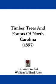 Timber Trees And Forests Of North Carolina (1897)