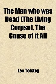 The Man who was Dead (The Living Corpse), The Cause of it All