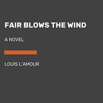 Fair Blows the Wind: A Novel