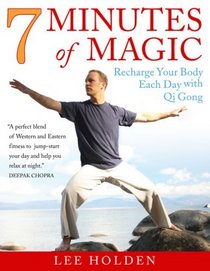 7 Minutes of Magic: Recharge Your Body Each Day with Qi Gong