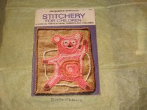 Stitchery for Children: A Manual for Teachers, Parents, and Children