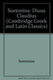 Suetonius: Diuus Claudius (Cambridge Greek and Latin Classics)