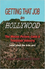 Getting that Job in Hollywood: The Motion Picture, Cable, and Television Industry