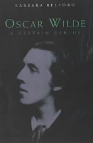 Oscar Wilde: A Certain Genius